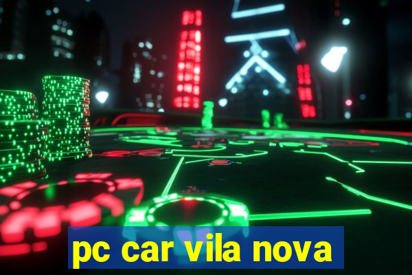 pc car vila nova