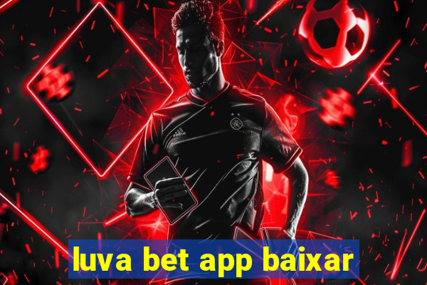 luva bet app baixar