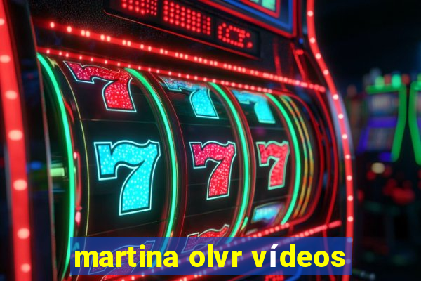 martina olvr vídeos