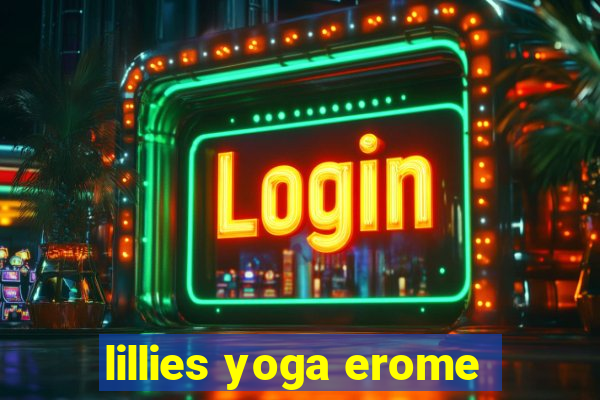 lillies yoga erome