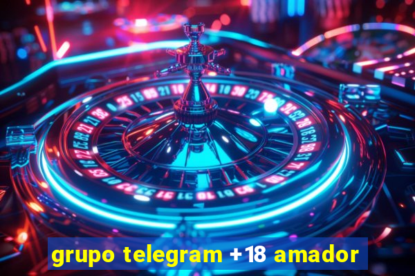 grupo telegram +18 amador