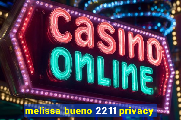 melissa bueno 2211 privacy