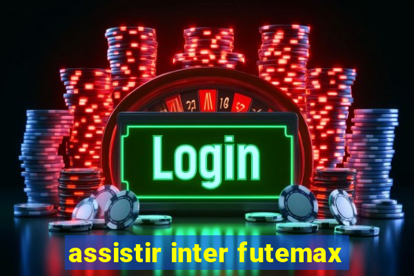 assistir inter futemax