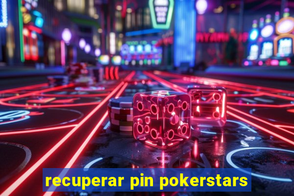 recuperar pin pokerstars