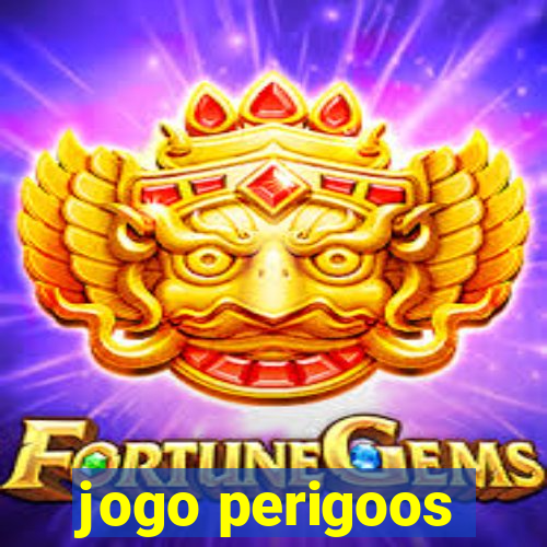 jogo perigoos