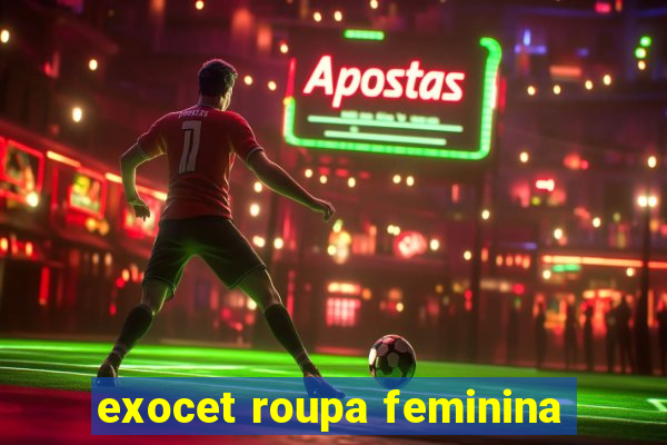 exocet roupa feminina