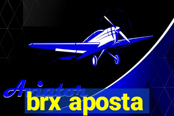 brx aposta