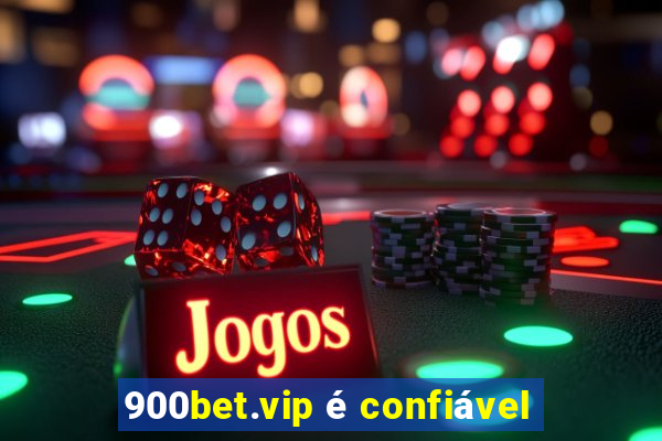 900bet.vip é confiável