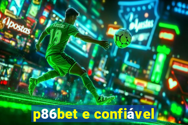 p86bet e confiável