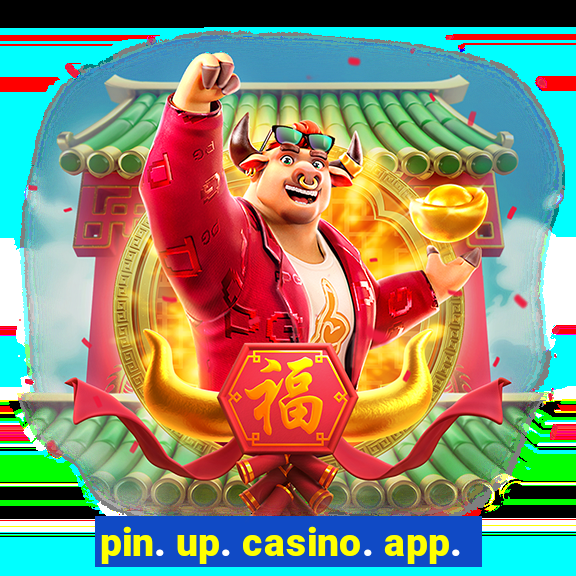 pin. up. casino. app.