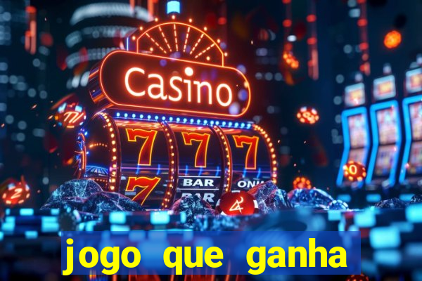 jogo que ganha dinheiro sem fazer deposito