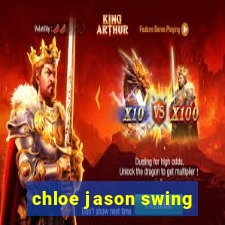 chloe jason swing