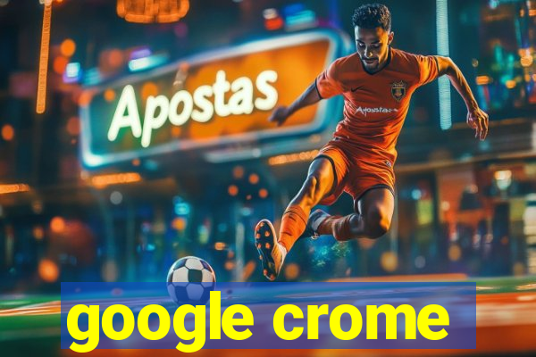 google crome