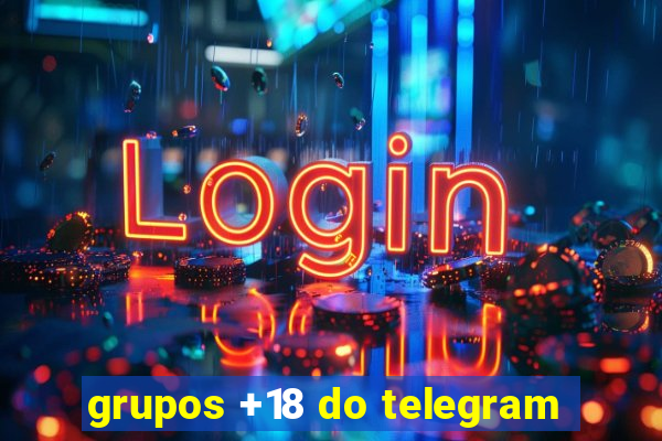 grupos +18 do telegram