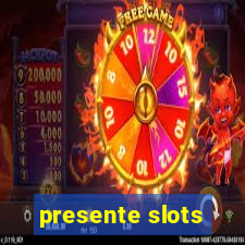 presente slots