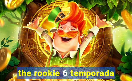 the rookie 6 temporada