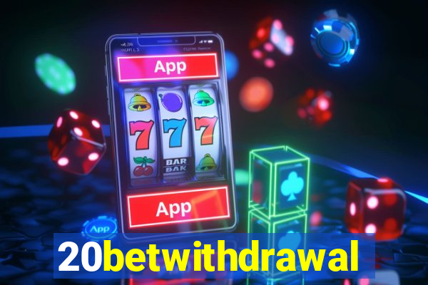 20betwithdrawal