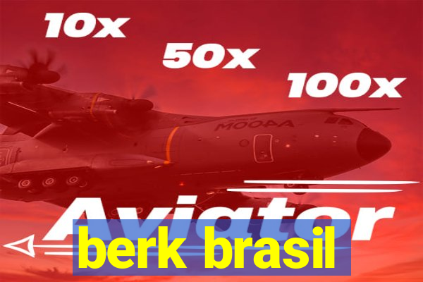 berk brasil