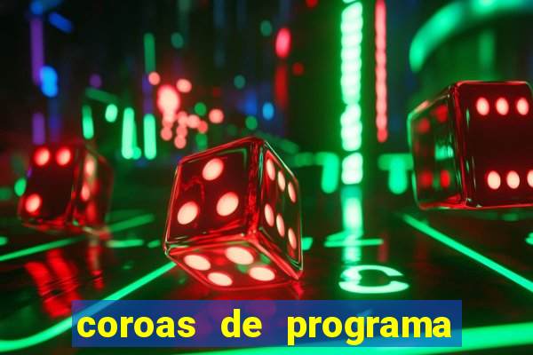 coroas de programa são paulo