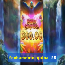 fechamento quina 25 garante quadra com