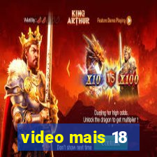 video mais 18