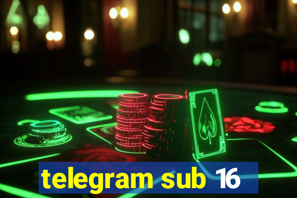 telegram sub 16