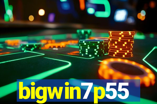 bigwin7p55