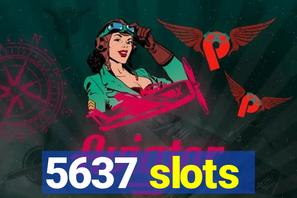 5637 slots