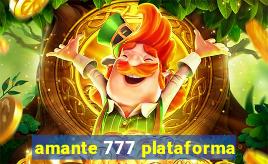 amante 777 plataforma