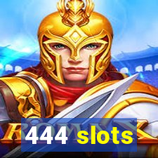 444 slots