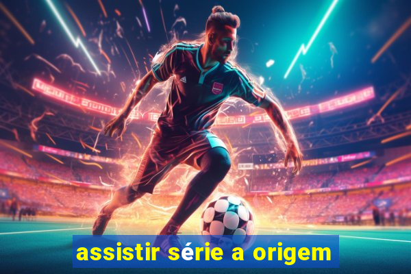 assistir série a origem