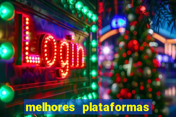 melhores plataformas de jogos do tigre