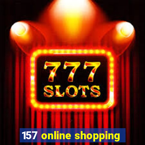 157 online shopping