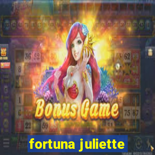 fortuna juliette