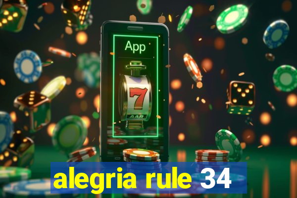 alegria rule 34