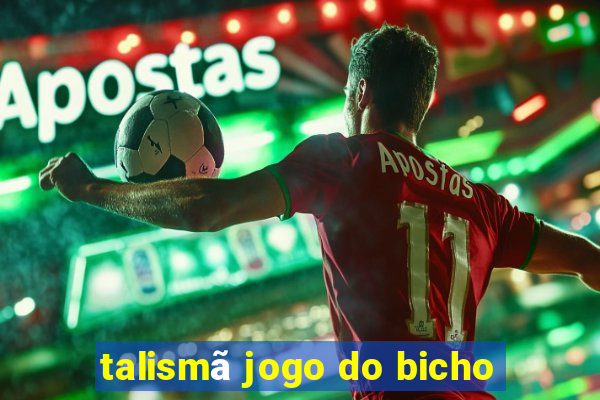 talismã jogo do bicho