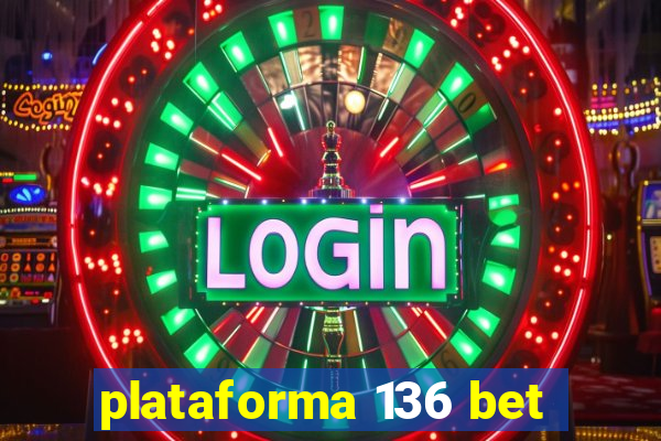 plataforma 136 bet