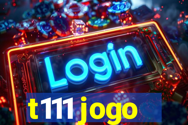 t111 jogo