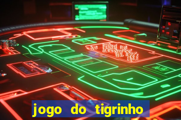 jogo do tigrinho plataforma chinesa