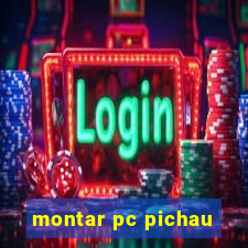 montar pc pichau