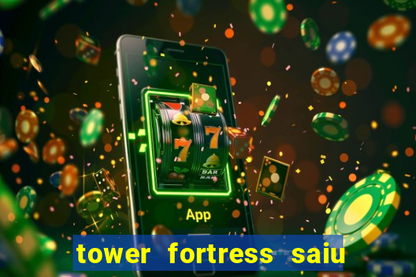 tower fortress saiu da play store