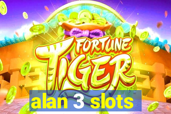 alan 3 slots