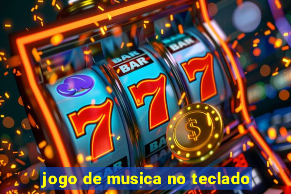 jogo de musica no teclado