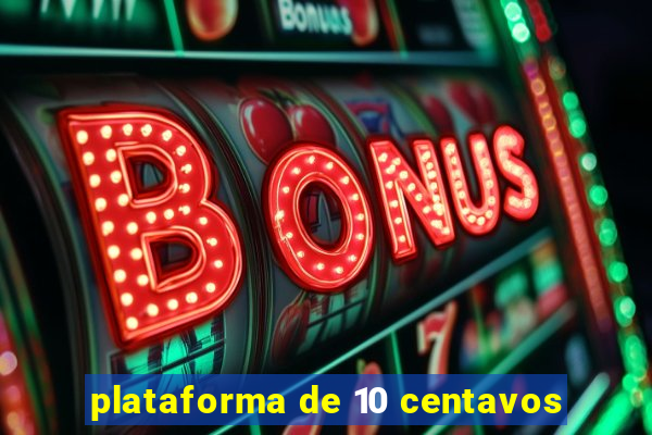 plataforma de 10 centavos