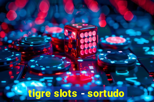 tigre slots - sortudo