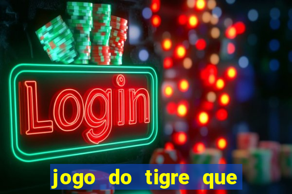 jogo do tigre que da 30 reais no cadastro