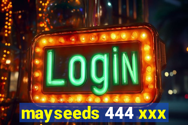 mayseeds 444 xxx