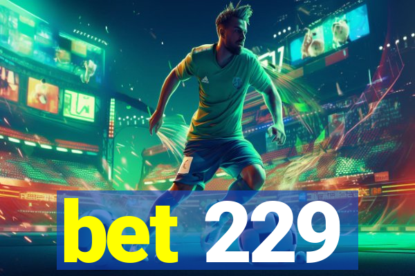 bet 229