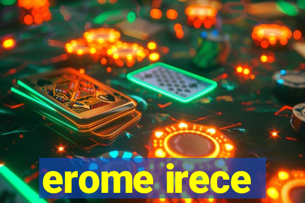 erome irece