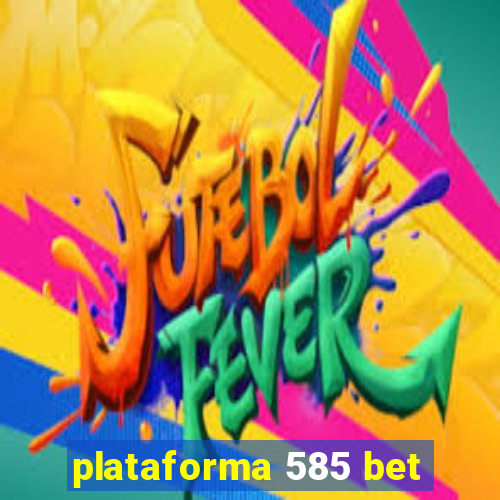 plataforma 585 bet